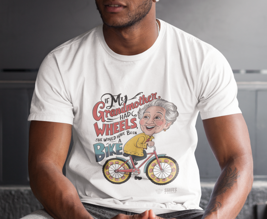 If My Grandmother Had Wheels T-Shirt