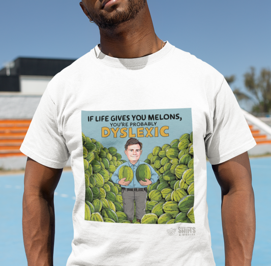 Dyslexia T-Shirt - If Life Gives You Melons