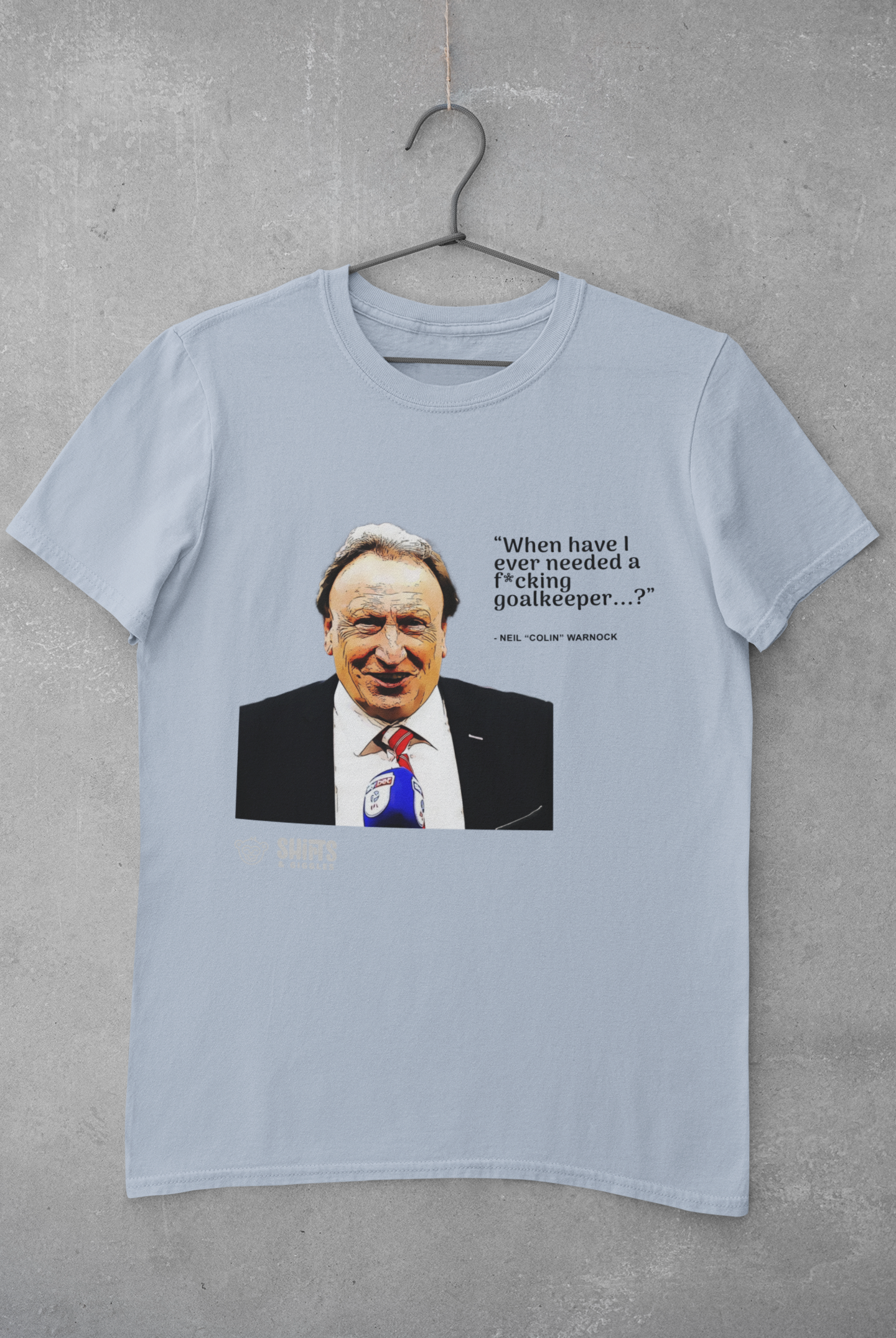 neil warnock - when have i ever needed a goalkeeper t-shirt