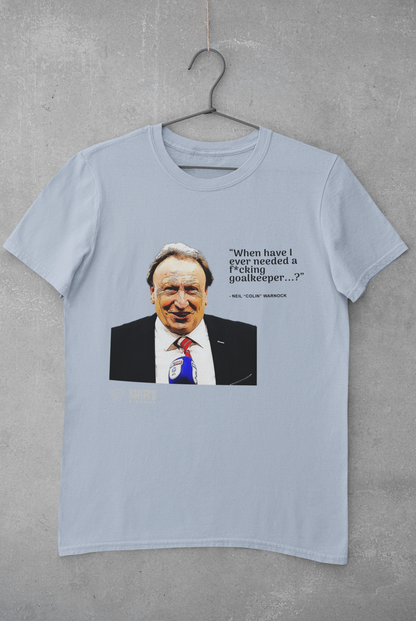 Neil Warnock - When Have I Ever Needed A Goalkeeper T-Shirt