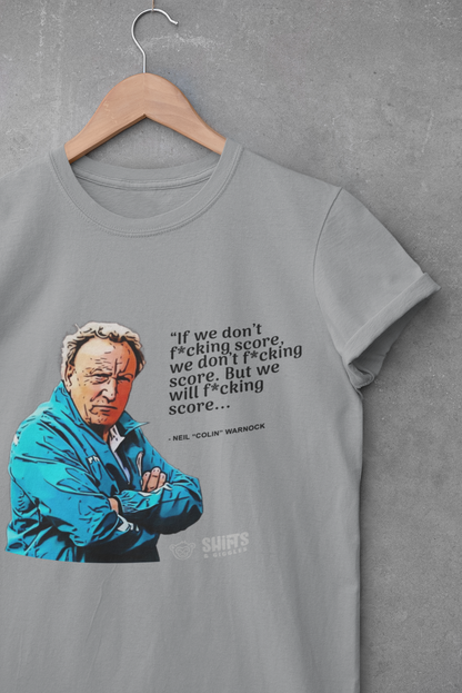 Neil Warnock - If We Don't F*cking Score T-Shirt