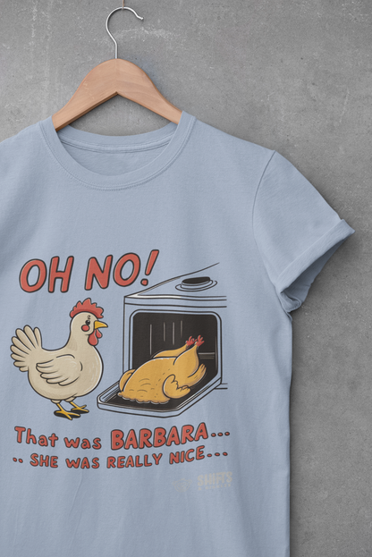 Oh No, That Was Barbara T-Shirt