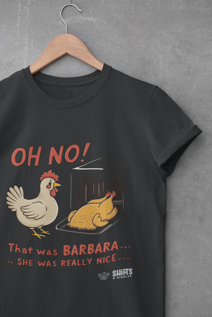 Oh No, That Was Barbara T-Shirt