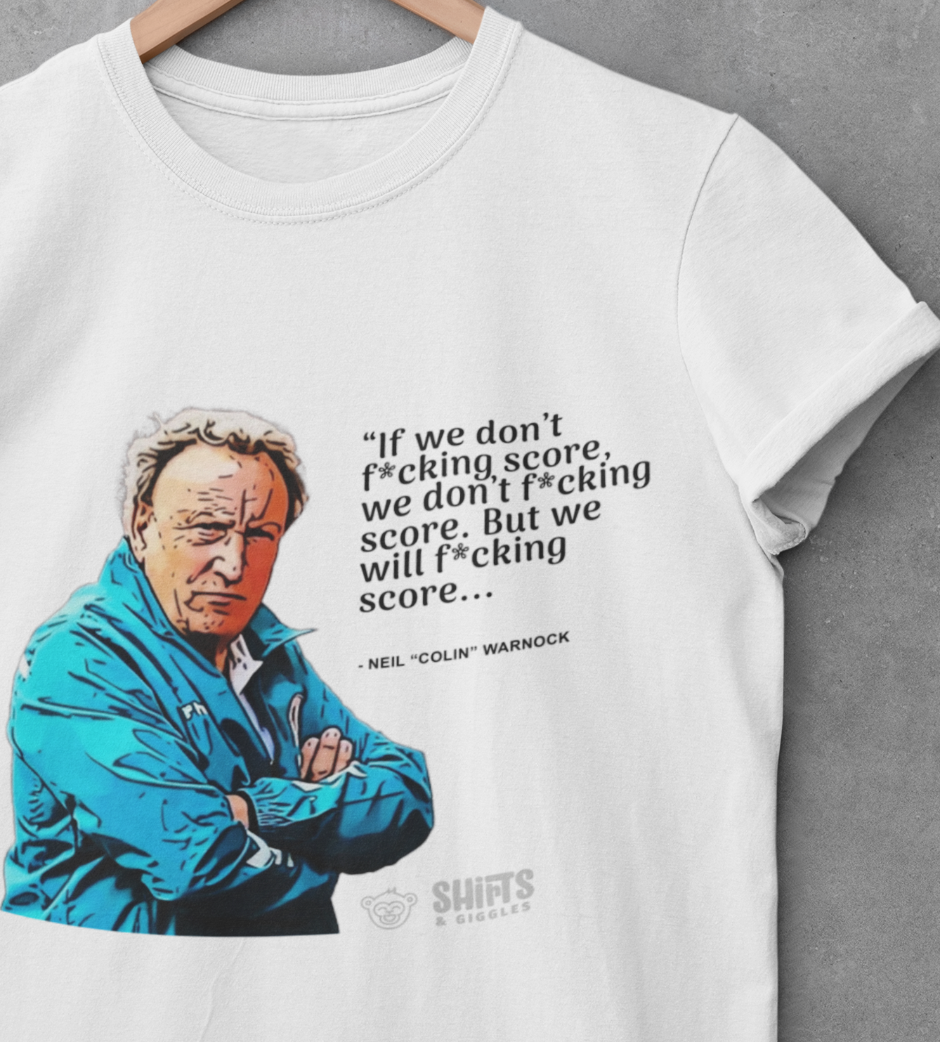 neil warnock - if we don't f*cking score t-shirt