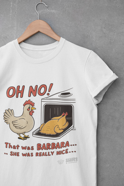 Oh No, That Was Barbara T-Shirt