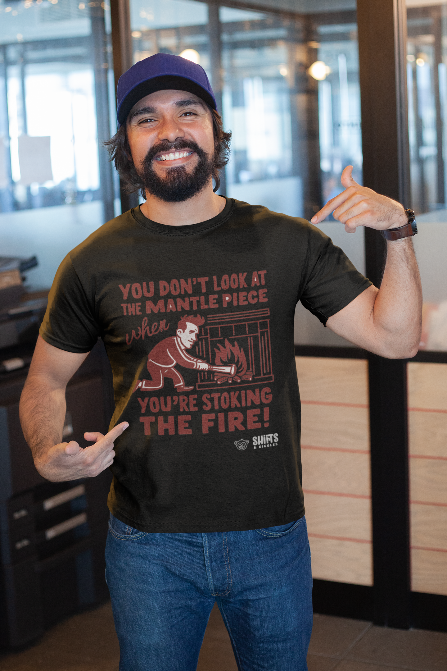 you don't look at the mantelpiece when you're stoking the fire t-shirt