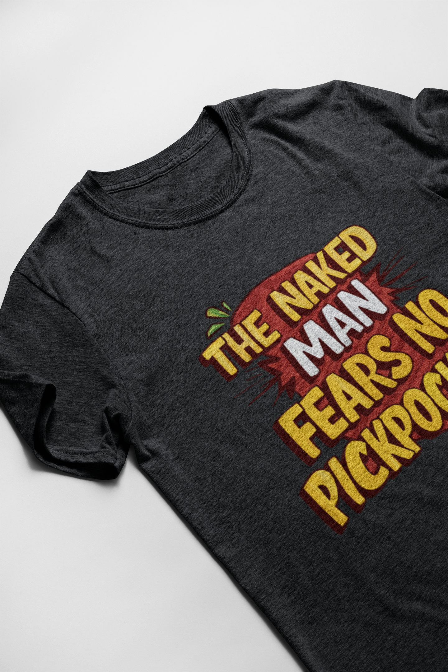 the naked man fears no pickpocket t-shirt