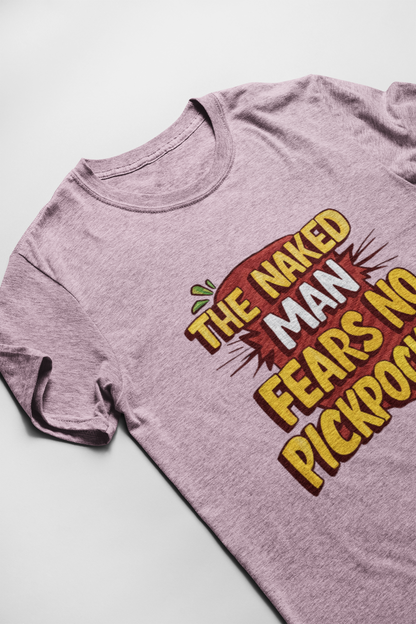 The Naked Man Fears No Pickpocket T-Shirt