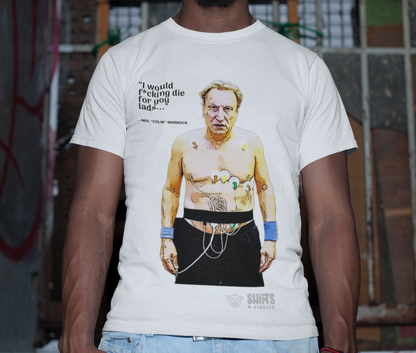 Neil Warnock - I Would F*cking Die For You Lads T-Shirt