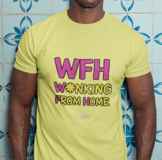 WFH - W*nking From Home T-Shirt